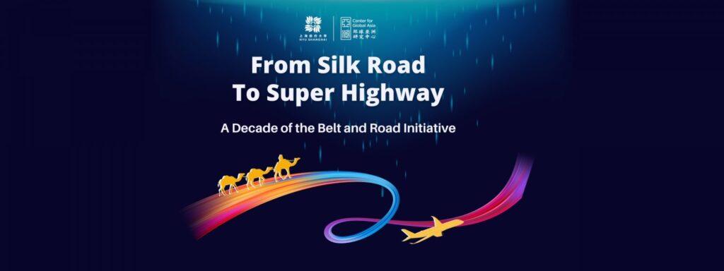 From Silk Road to Super Highway:A Decade of the Belt and Road Initiative